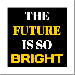 The future is so bright Posters and Art